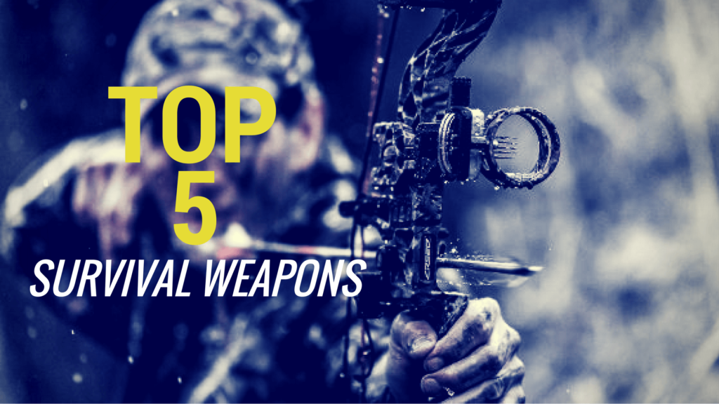 top 5 survival WEAPONS