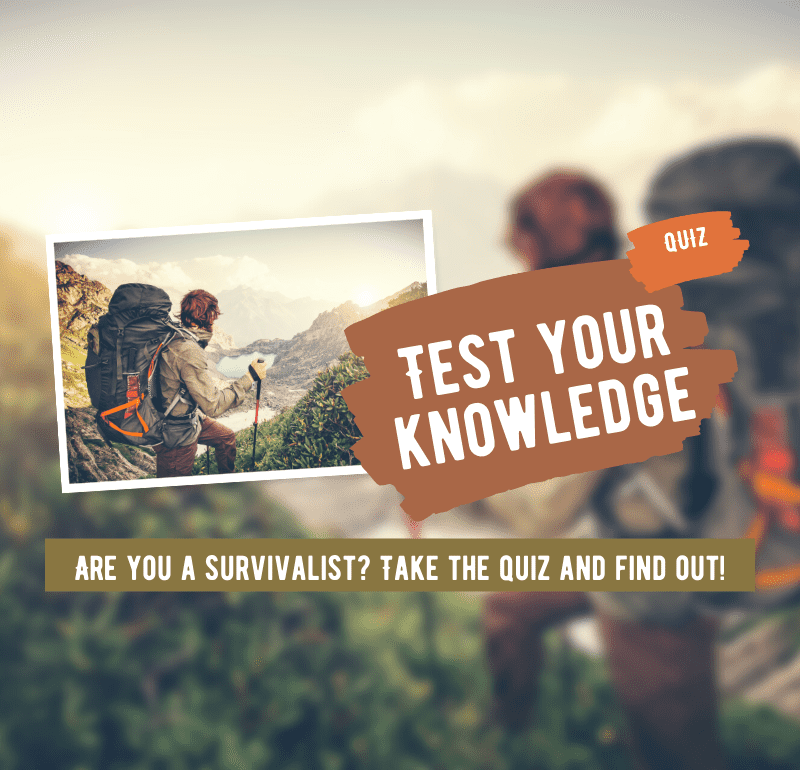 Test your knowledge - Are you a survivalist? Take the quiz and find out!