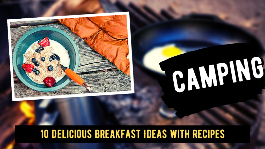 What Can You Have For Breakfast While Camping? - 10 Delicious Camping ...